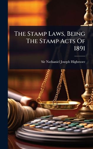 Cover image for The Stamp Laws, Being The Stamp Acts Of 1891