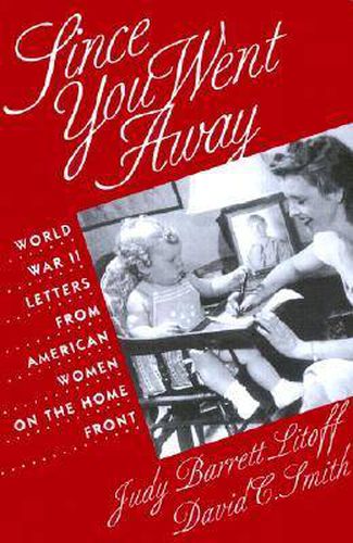 Since You Went Away: World War II Letters from American Women on the Home Front