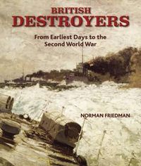 Cover image for British Destroyers: From Earliest Days to the Second World War