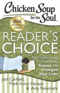 Cover image for Chicken Soup for the Soul: Reader's Choice 20th Anniversary Edition: The Chicken Soup for the Soul Stories that Changed Your Lives