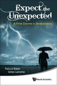 Cover image for Expect The Unexpected: A First Course In Biostatistics