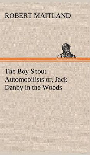 Cover image for The Boy Scout Automobilists or, Jack Danby in the Woods