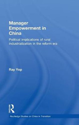 Cover image for Manager Empowerment in China: Political Implications of Rural Industrialisation in the Reform Era