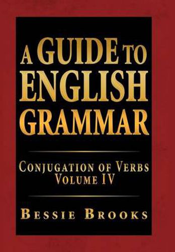 Cover image for A Guide to English Grammar: Conjugation of Verbs Volume IV