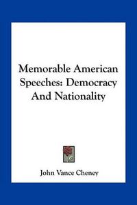 Cover image for Memorable American Speeches: Democracy and Nationality