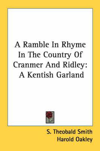 Cover image for A Ramble in Rhyme in the Country of Cranmer and Ridley: A Kentish Garland