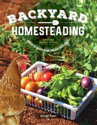 Cover image for Backyard Homesteading, 2nd Revised Edition: A Back-To-Basics Guide for Self Sufficiency