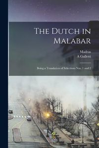 Cover image for The Dutch in Malabar: Being a Translation of Selections Nos. 1 and 2