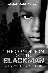 Cover image for The condition of the Blackman: A 21st Century Analysis