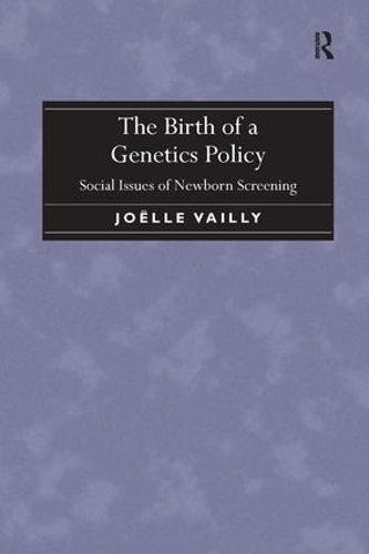 Cover image for The Birth of a Genetics Policy: Social Issues of Newborn Screening