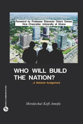 Cover image for Who Will Build The Nation: A National Assignment