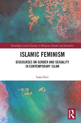 Cover image for Islamic Feminism: Discourses on Gender and Sexuality in Contemporary Islam