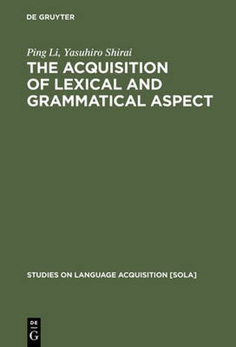 Cover image for The Acquisition of Lexical and Grammatical Aspect