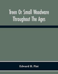 Cover image for Treen Or Small Woodware Throughout The Ages