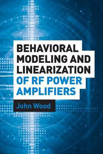 Cover image for Behavioral Modeling and Linearization of RF Power Amplifiers