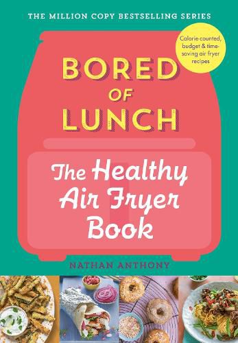 Bored of Lunch: The Healthy Airfryer Book
