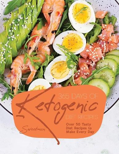 Cover image for 365 Days of Ketogenic Diet Recipes: Over 50 Tasty Diet Recipes to Make Every Day