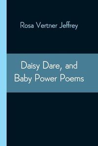 Cover image for Daisy Dare, and Baby Power Poems