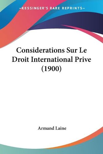 Considerations Sur Le Droit International Prive (1900)