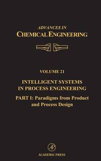 Cover image for Intelligent Systems in Process Engineering, Part I: Paradigms from Product and Process Design