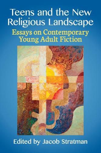 Cover image for Teens and the New Religious Landscape: Essays on Contemporary Young Adult Fiction