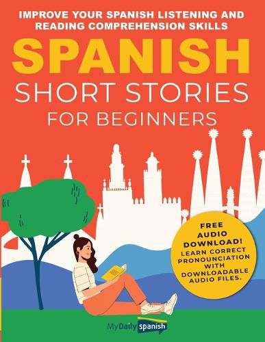 Cover image for Spanish Short Stories for Beginners: Improve Your Spanish Listening and Reading Comprehension Skills