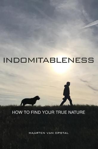 Cover image for Indomitableness: How to Find Your True Nature