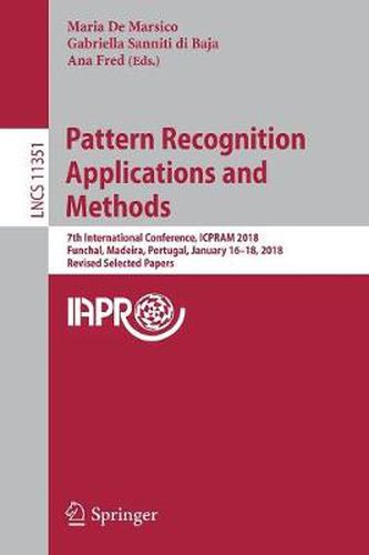 Cover image for Pattern Recognition Applications and Methods: 7th International Conference, ICPRAM 2018, Funchal, Madeira, Portugal, January 16-18, 2018, Revised Selected Papers