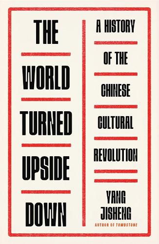 Cover image for The World Turned Upside Down: A History of the Chinese Cultural Revolution