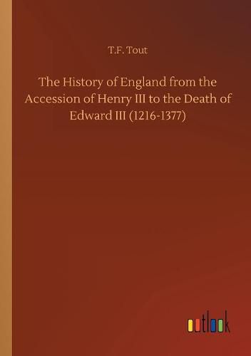 Cover image for The History of England from the Accession of Henry III to the Death of Edward III (1216-1377)