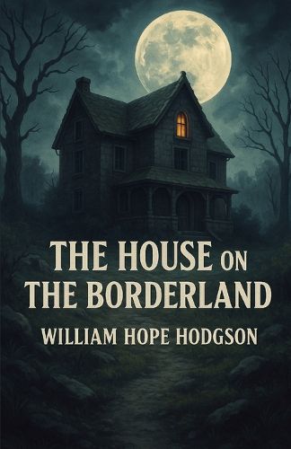 Cover image for The House On The Borderland (Illustrated)
