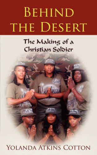 Cover image for Behind the Desert: The Making of a Christian Soldier