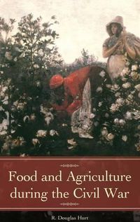 Cover image for Food and Agriculture during the Civil War