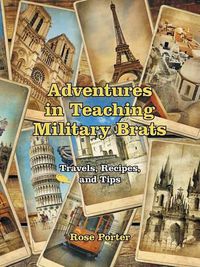 Cover image for Adventures in Teaching Military Brats: Travels, Recipes, and Tips