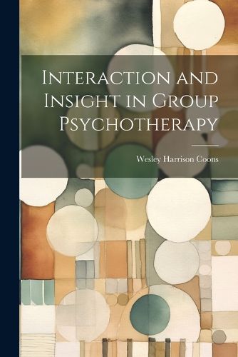 Cover image for Interaction and Insight in Group Psychotherapy