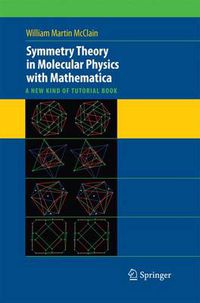 Cover image for Symmetry Theory in Molecular Physics with Mathematica: A new kind of tutorial book