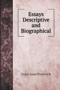 Cover image for Essays Descriptive and Biographical