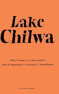 Cover image for Lake Chilwa: Studies of Change in a Tropical Ecosystem