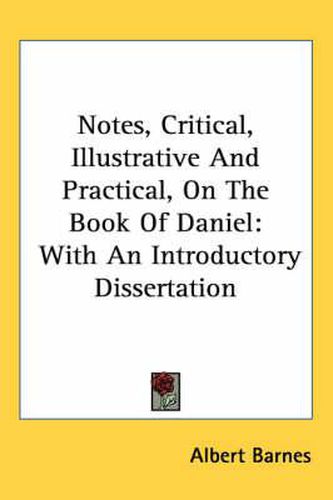 Notes, Critical, Illustrative And Practical, On The Book Of Daniel: With An Introductory Dissertation