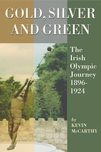 Cover image for Gold, Silver and Green: The Irish Olympic Journey 1896-1924