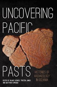 Cover image for Uncovering Pacific Pasts: Histories of Archaeology in Oceania