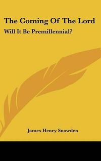 Cover image for The Coming of the Lord: Will It Be Premillennial?