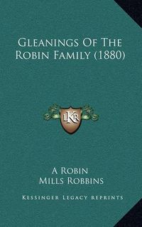 Cover image for Gleanings of the Robin Family (1880)