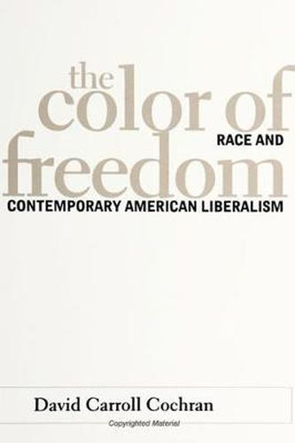 The Color of Freedom: Race and Contemporary American Liberalism