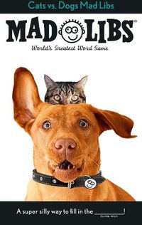 Cover image for Cats vs. Dogs Mad Libs