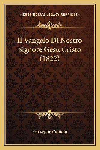 Cover image for Il Vangelo Di Nostro Signore Gesu Cristo (1822)