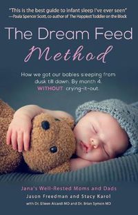 Cover image for The Dream Feed Method: How We Got Our Babies Sleeping from Dusk Till Dawn.  Without Crying-It-Out