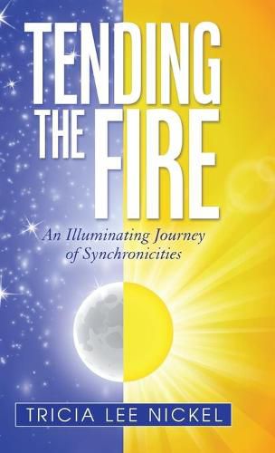 Tending the Fire: An Illuminating Journey of Synchronicities