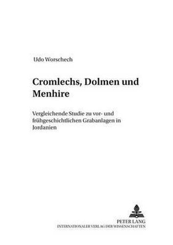Cover image for Cromlechs, Dolmen Und Menhire: Vergleichende Studie Zu Vor- Und Fruehgeschichtlichen Grabanlagen in Jordanien