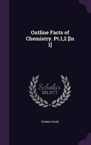 Cover image for Outline Facts of Chemistry. PT.1,2 [In 1]